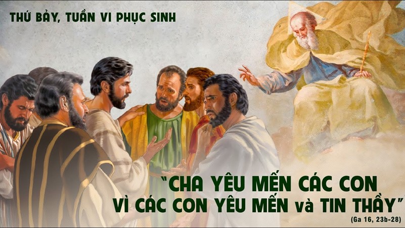 Thứ Bảy tuần VI Phục Sinh: "Chính Chúa Cha yêu mến anh em”