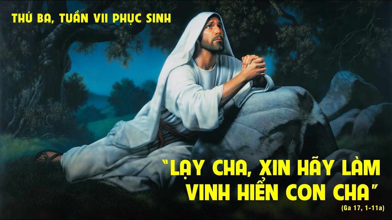 Thứ Ba tuần VII Phục Sinh:  “Vinh Danh Chúa Cha và Chúa Con, cùng vinh Danh Thánh Thần Thiên Chúa”