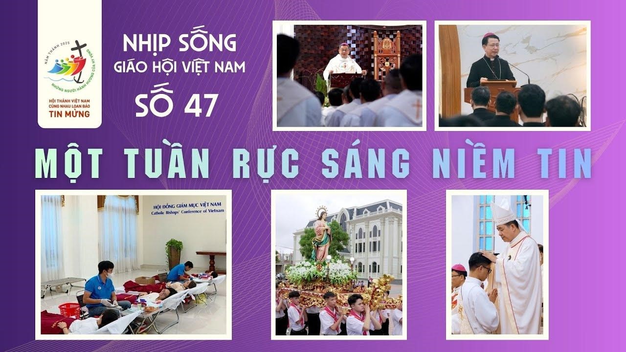 Một tuần rực sáng niềm tin - Nhịp sống Giáo hội Việt Nam số 47 (11/11 - 17/11/2025)