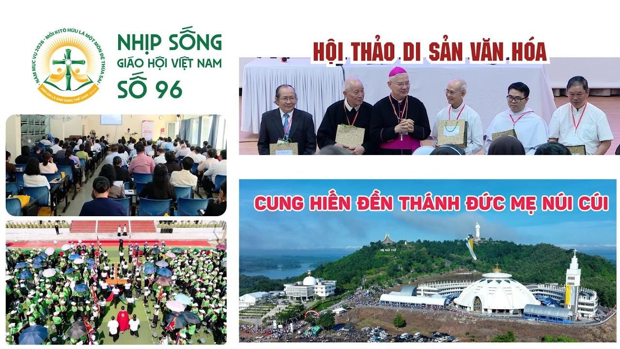 Hội thảo di sản văn hóa - Cung hiến đền thánh Đức Mẹ Núi Cúi - Nhịp sống Giáo hội Việt Nam số 96 (13/10/2026 - 19/10/2026)