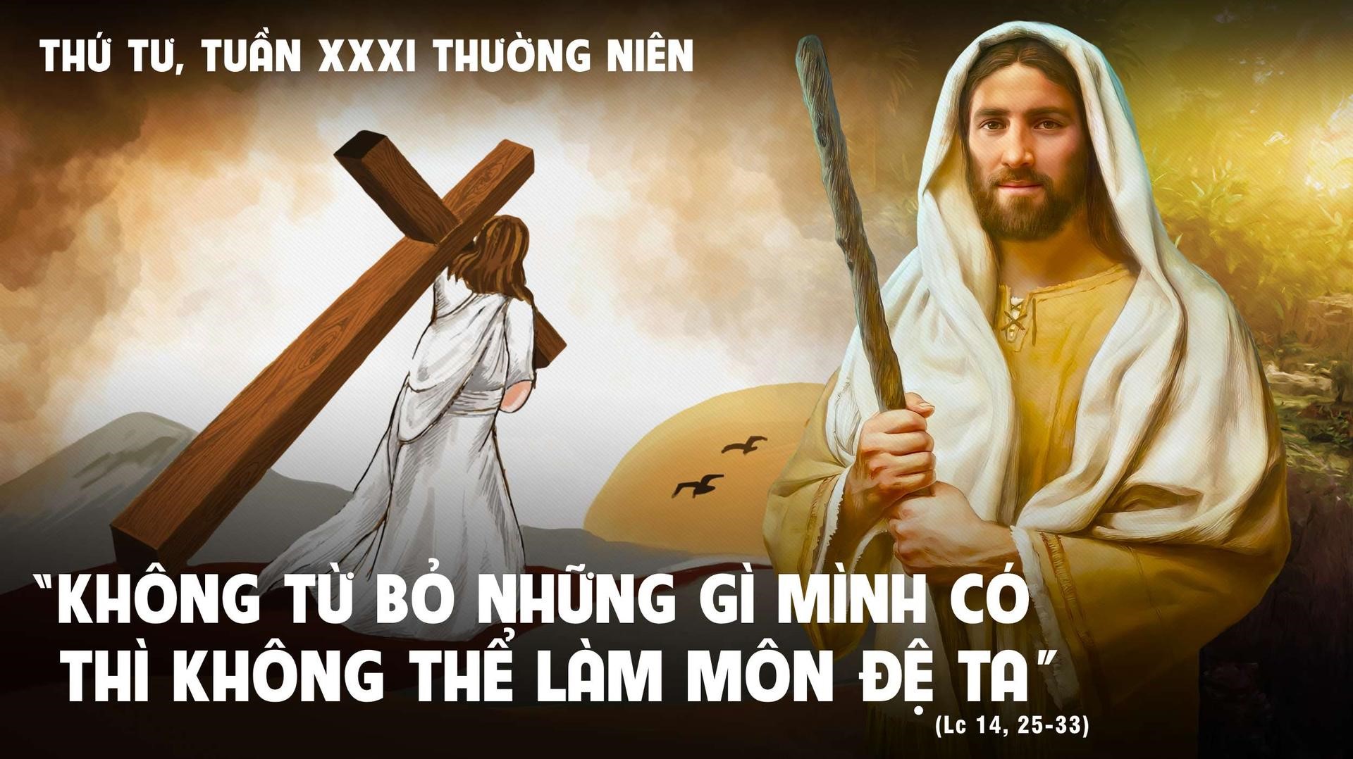 Thứ Tư tuần XXXI Tn: "không từ bỏ những gì mình có thì không thể làm môn đệ Ta"