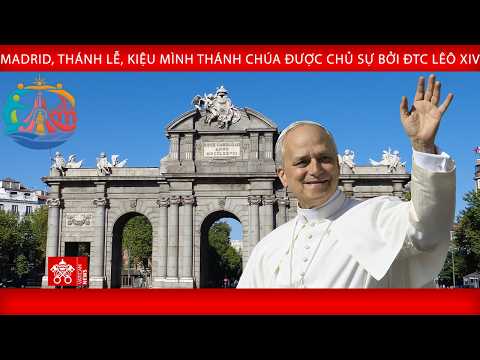 [Tông du Tây Ban Nha] Thánh lễ tại quảng trường Cibeles: Thánh Thể biến đổi con người và lịch sử