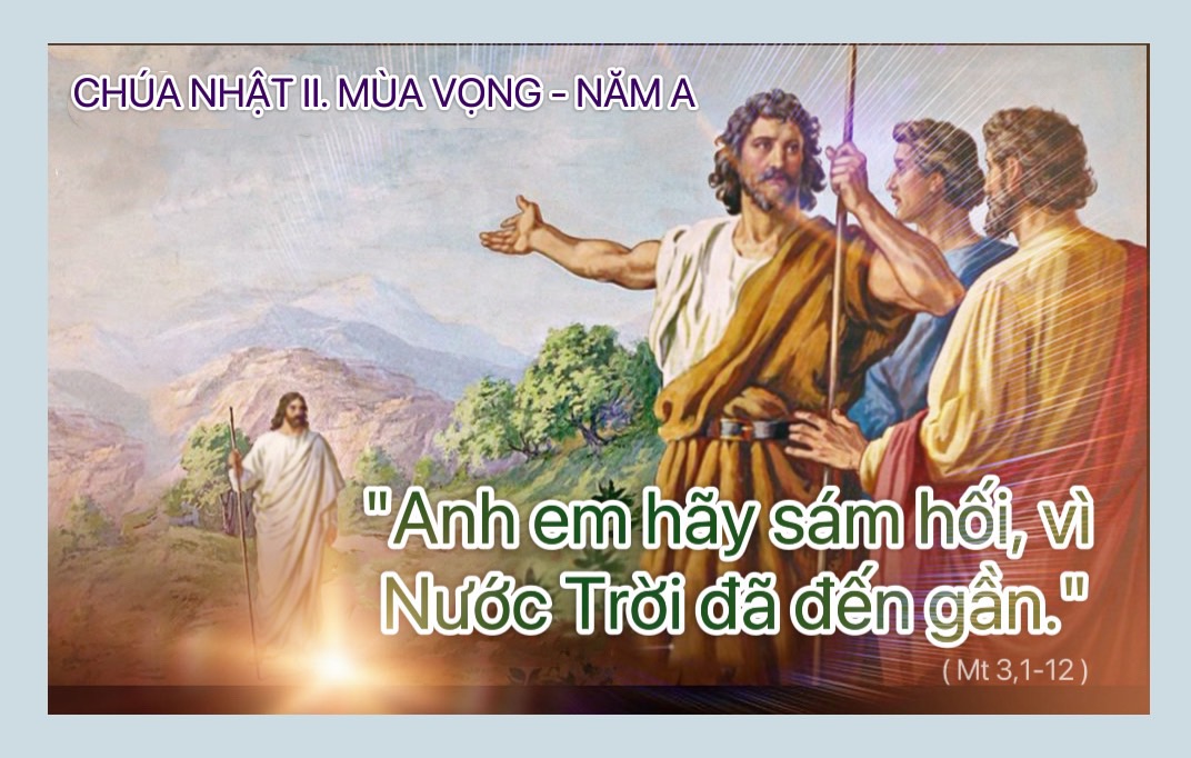 Vui học Kinh Thánh: Chúa Nhật II Mùa Vọng, năm A: "Anh em hãy sám hối, vì Nước Trời đã đến gần"