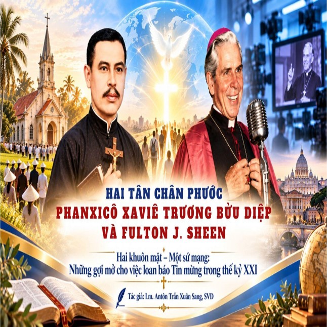 Hai tân Chân phước Phanxicô Xaviê Trương Bửu Diệp và Fulton J. Sheen - Hai khuôn mặt, một sứ mạng: Những gợi mở cho việc loan báo Tin mừng trong thế kỷ XXI