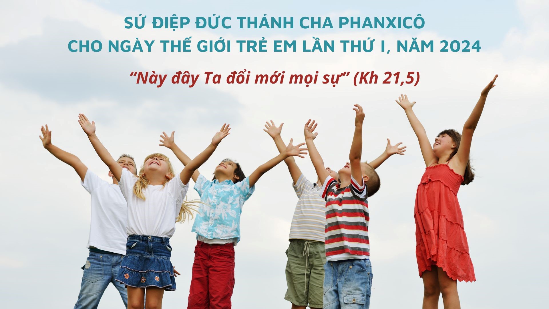 Sứ điệp Đức Thánh Cha cho Ngày Thế giới Trẻ em lần thứ I, năm 2024: “Này đây Ta đổi mới mọi sự”