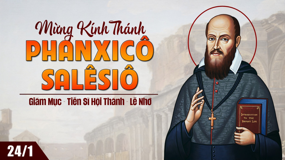 Ngày 24/01: Thánh Phanxicô Salêsiô Giám mục, Tiến sĩ Hội Thánh