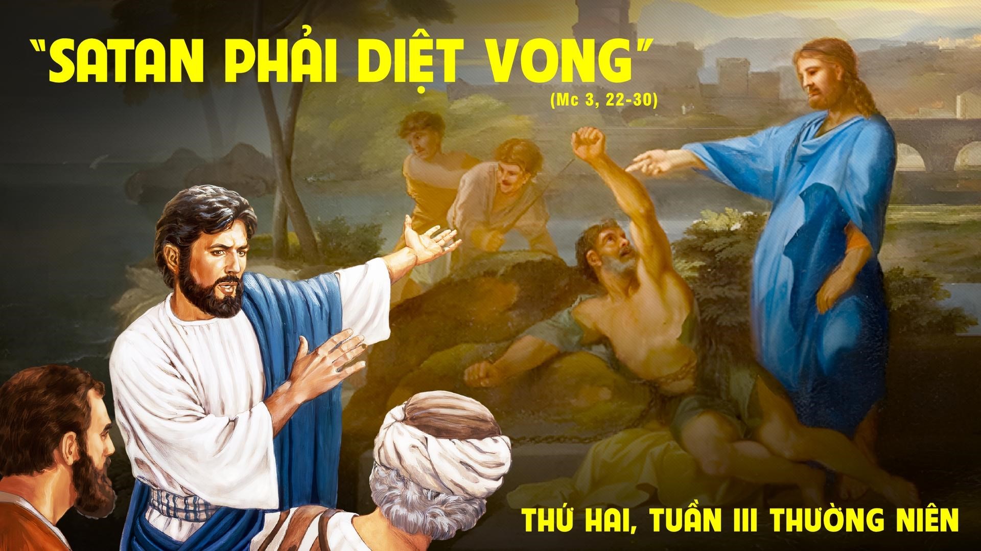 Thứ Hai tuần III Thường niên: “Xatan làm sao trừ Xatan được?”