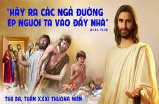 Thứ Ba tuần XXXII TN: “Chúng tôi là đầy tớ vô dụng: vì chúng tôi đã làm điều chúng tôi phải làm”