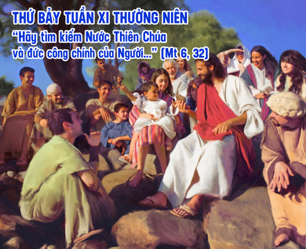 Thứ Bảy tuần XI Thường niên: “hãy tìm kiếm Nước Thiên Chúa và đức công chính của Người…”