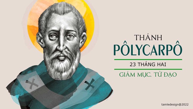 Ngày 23/02: Thánh Pôlycarpô, giám mục, tử đạo
