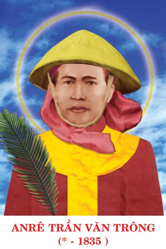 Ngayf 28/11: Thánh  ANRÊ TRẦN VĂN TRÔNG , Binh lính (1814 - 1835)