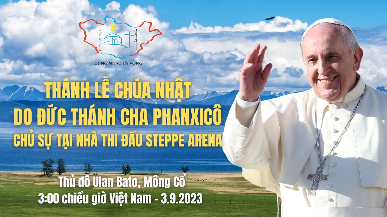 Truyền hình trực tiếp Thánh Lễ do ĐTC chủ sự tại Mông Cổ lúc 15g00 ngày 03.09.2023