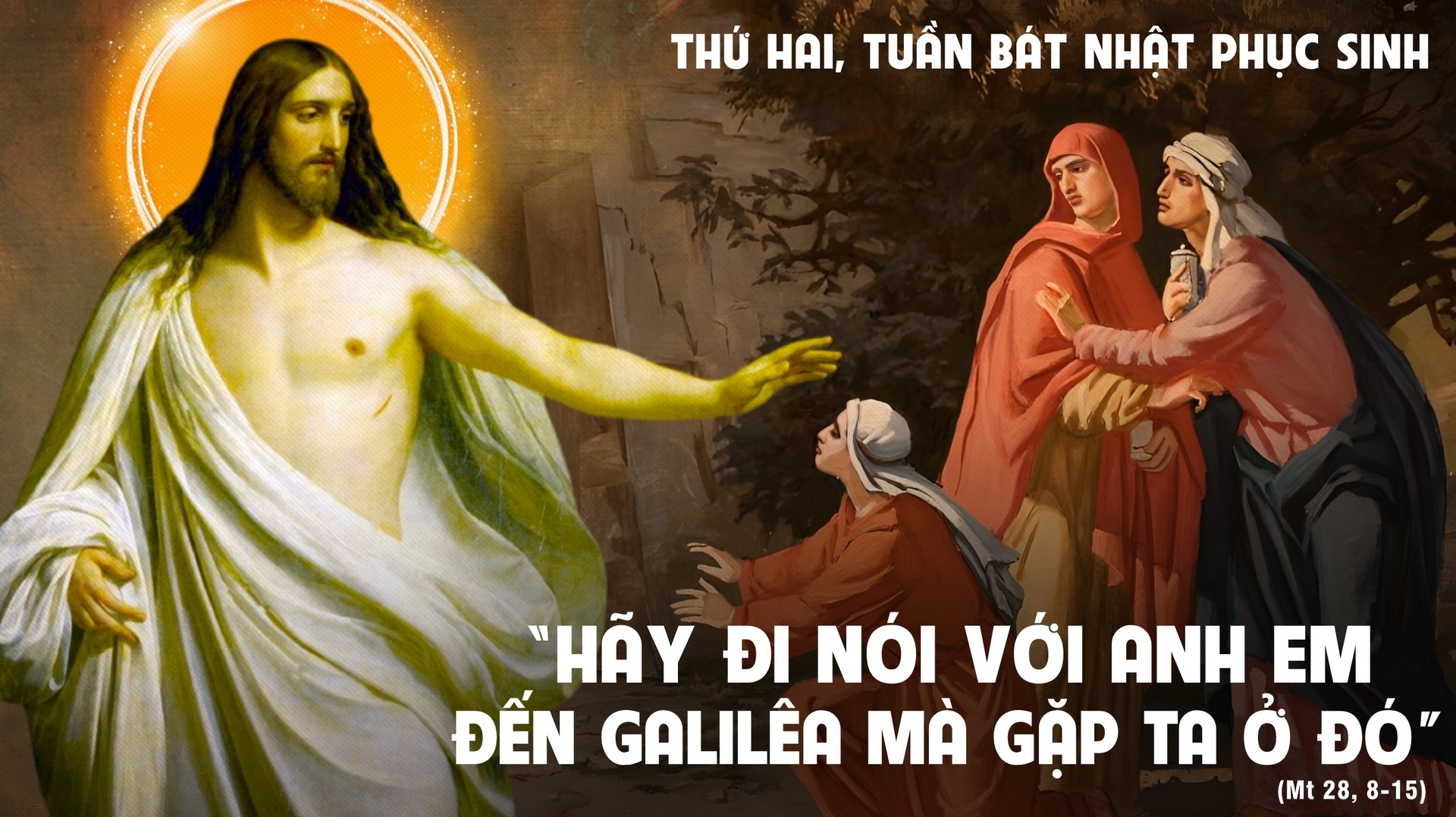 Thứ Hai tuần bát nhật Phục Sinh:… Chị em đừng sợ! Về báo cho anh em của Thầy