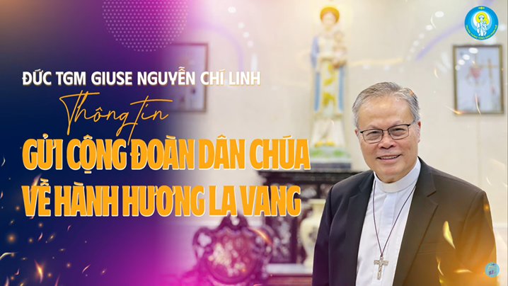 Thông tin gửi cộng đoàn dân Chúa về Hành hương La Vang 2023 của Đức TGM Giuse Nguyễn Chí Linh