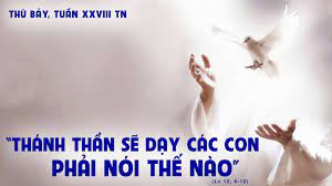 Thứ Bảy tuần XXVIII Tn: Thánh Thần sẽ dạy cho anh em biết những điều phải nói