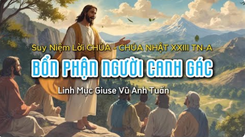 Suy niệm Lời Chúa, Chúa Nhật XXIII Thường niên, năm A: bổn phận người canh gác