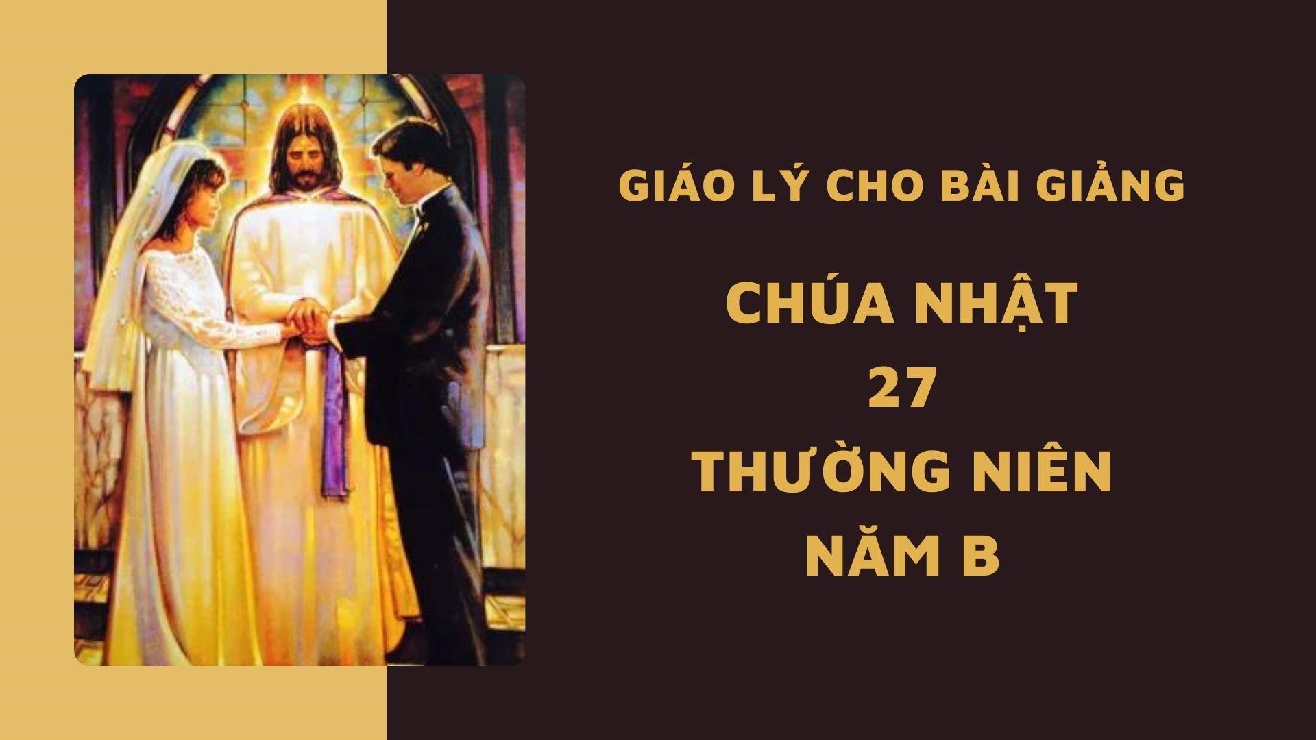 Giáo lý cho bài giảng Chúa nhật XXVII Thường niên năm B