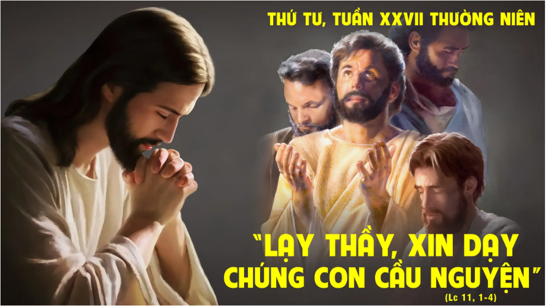 Thứ Tư tuần XXVII Tn: Lạy Cha, xin làm cho danh thánh Cha vinh hiển