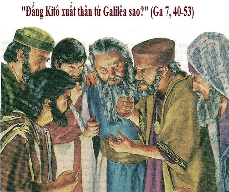 Thứ Bảy tuần IV Mùa Chay: "Ðấng Kitô xuất thân từ Galilêa sao?"