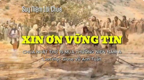 Suy niệm Lời Chúa, Chúa Nhật XIX Thường niên, năm A: Xin ơn vững tin