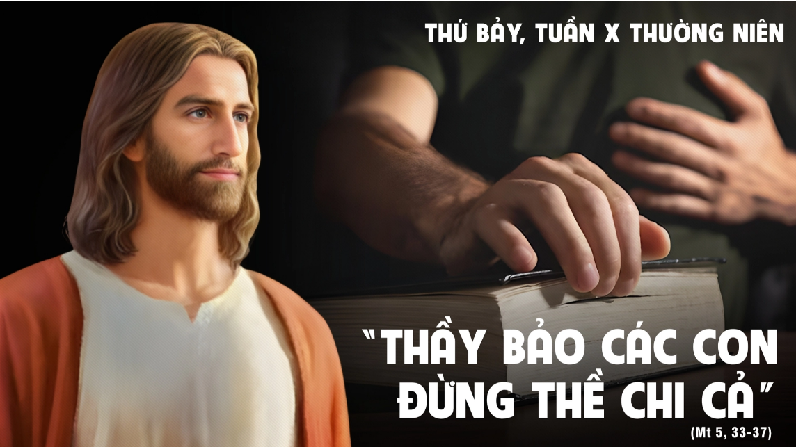 Thứ Bảy tuần X Thường niên: Đức Giêsu và luật “chớ bội thề”