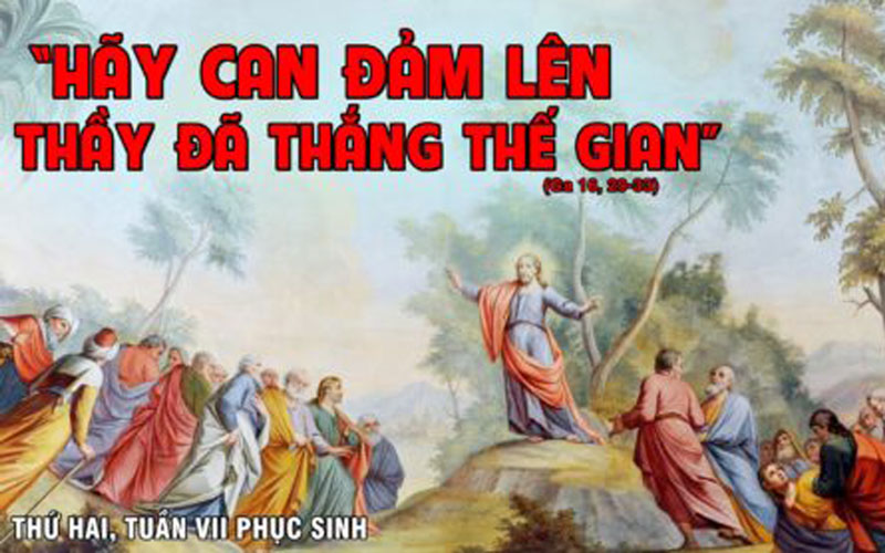 Thứ Hai tuần VII Phục Sinh: Đức tin, bình an và can đảm