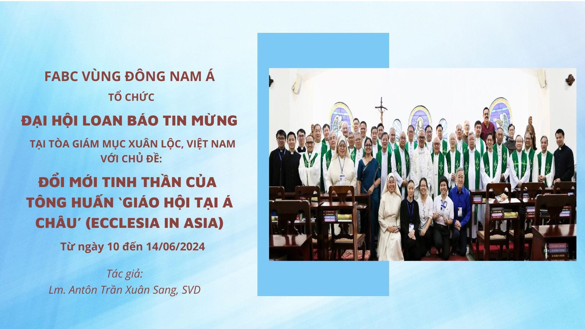 FABC vùng Đông Nam Á tổ chức Đại hội Loan báo Tin mừng tại Việt Nam với chủ đề: Đổi mới tinh thần của Tông huấn Giáo hội tại Á châu