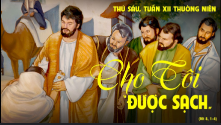 Thứ Sáu tuần XII Thường niên: “TÔI MUỐN, ANH HÃY ĐƯỢC SẠCH”