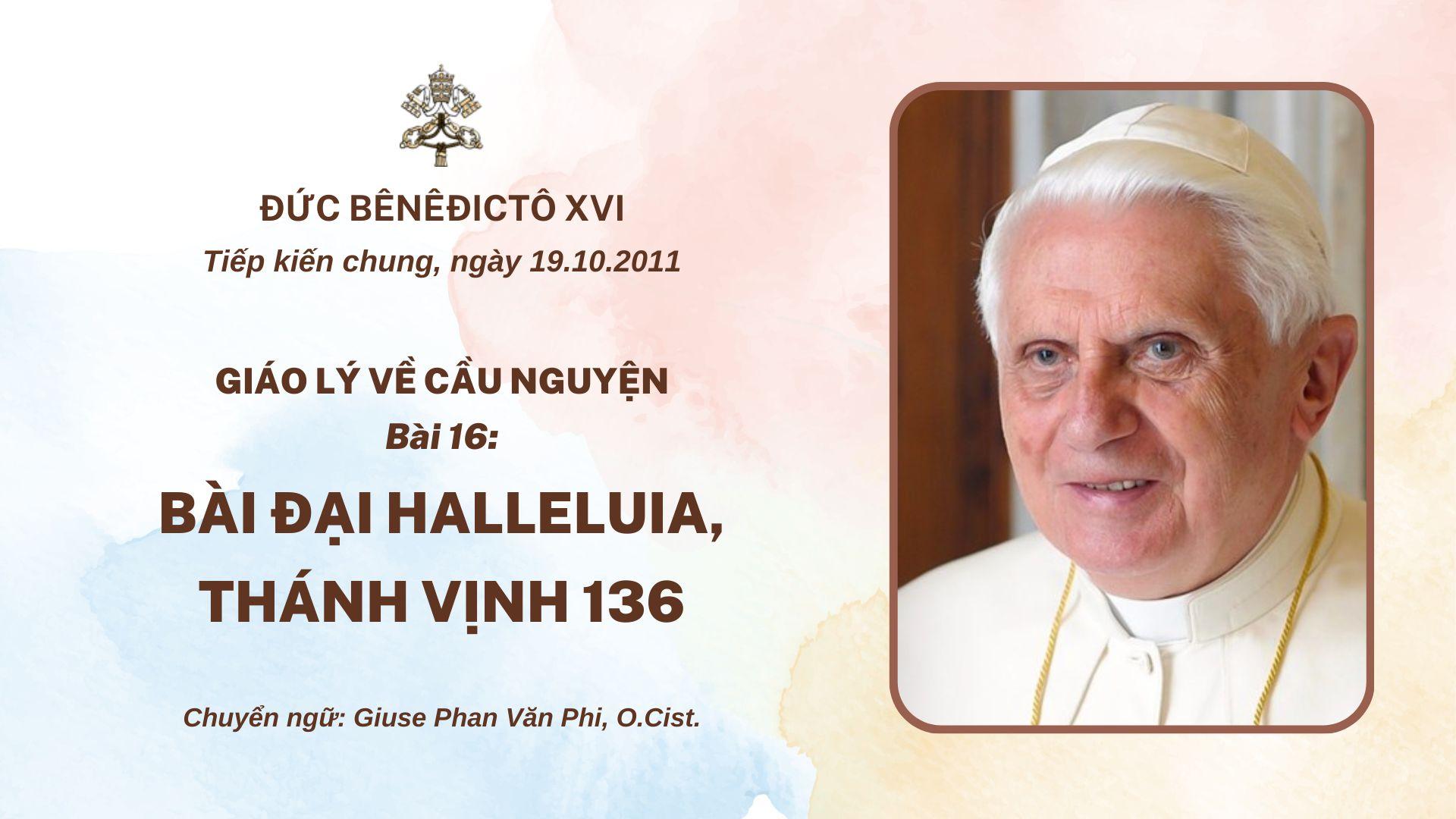 Giáo lý về cầu nguyện của Đức Bênêđictô XVI - Bài 16: Bài Đại Halleluia, Thánh vịnh 136
