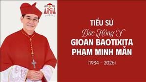 Tiểu sử Đức Hồng y Gioan Baotixita Phạm Minh Mẫn & Chương trình tang lễ