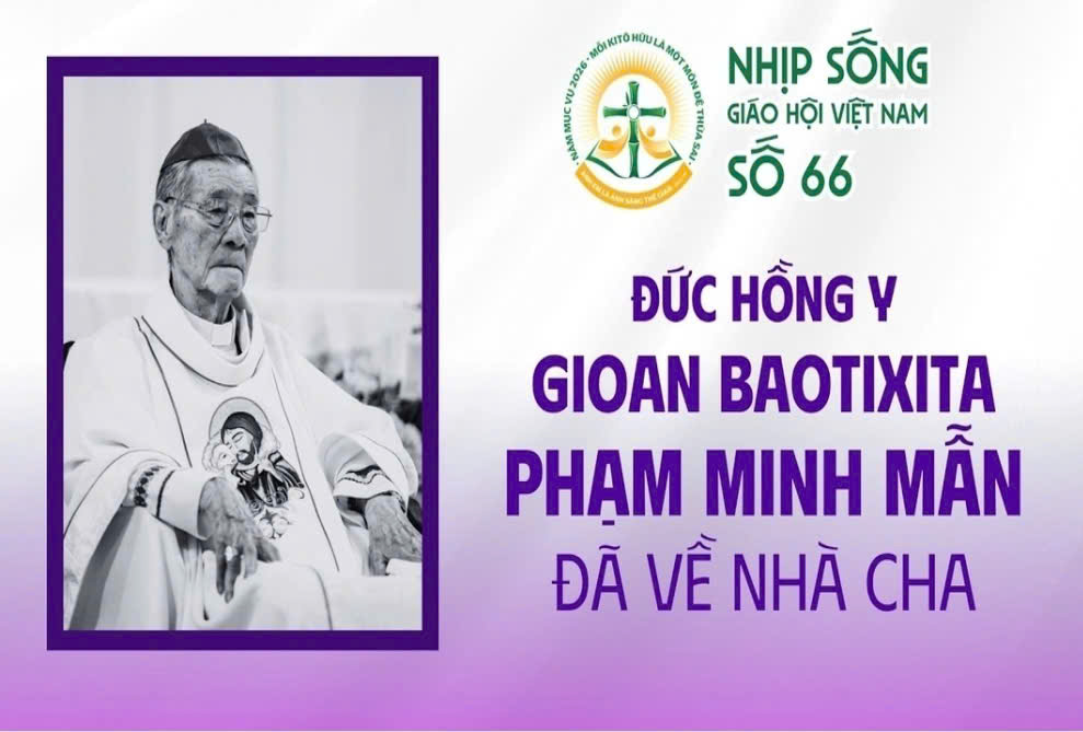 Đức Hồng y Gioan Baotixita Phạm Minh Mẫn đã về Nhà Cha - Nhịp sống Giáo hội Việt Nam số 66 (16/3/2026 - 23/3/2026)