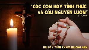 Thứ Bảy tuần XXXIV Thường niên: “Anh em hãy tỉnh thức và cầu nguyện luôn”