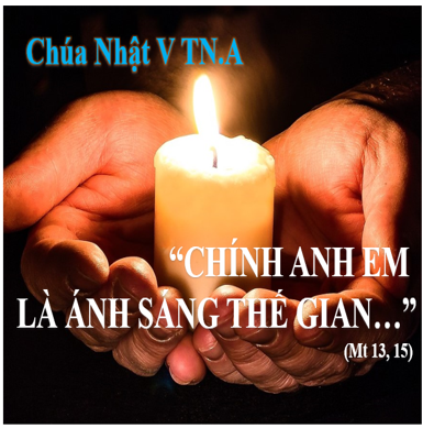 Các Bài Suy niệm Chúa Nhật V Thường niên, năm A: Ánh sáng thế gian.....